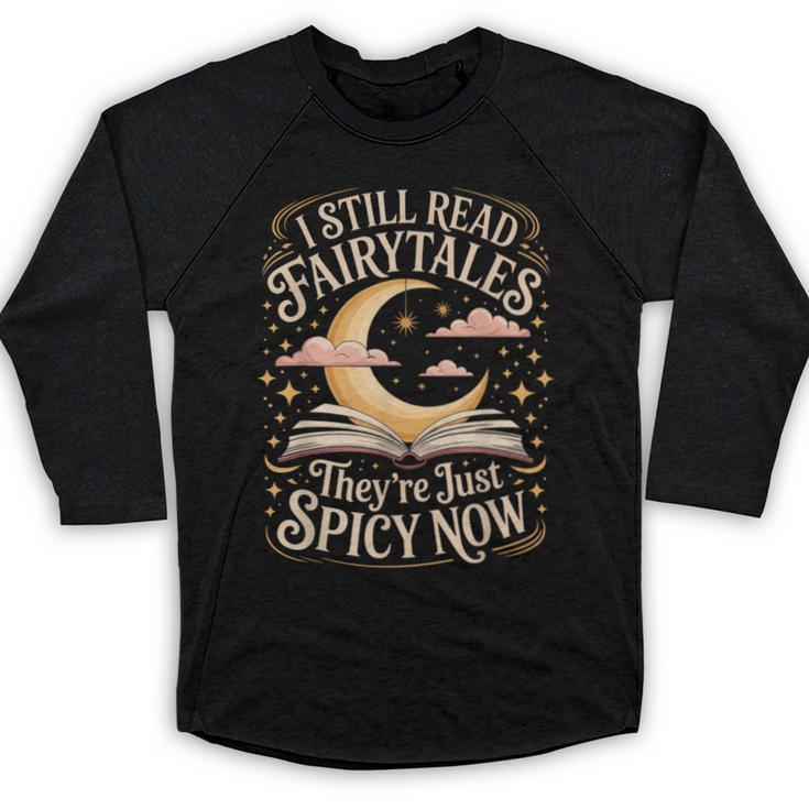 I Still Read Fairytales For Book Lovers At Bedtime Nostalgia Baseball Raglan Shirt