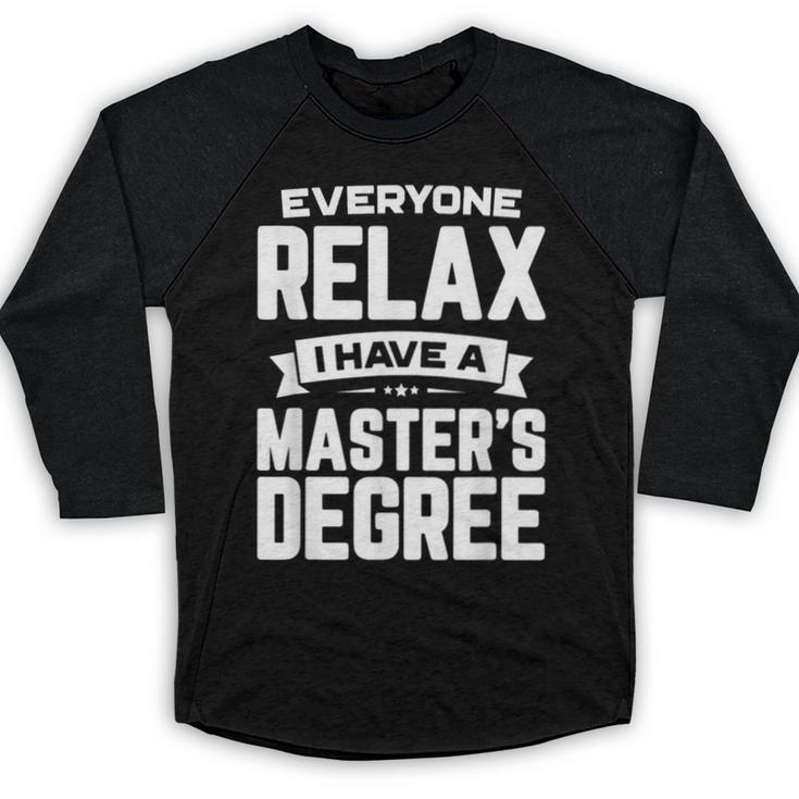 Relax I Have A Master's Degree Shirt Graduation 2022 Baseball Raglan Shirt