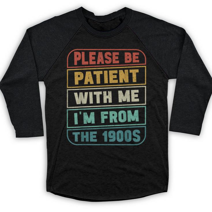 Retro Humor Please Be Patient With Me I'm From The 1900s Baseball Raglan Shirt