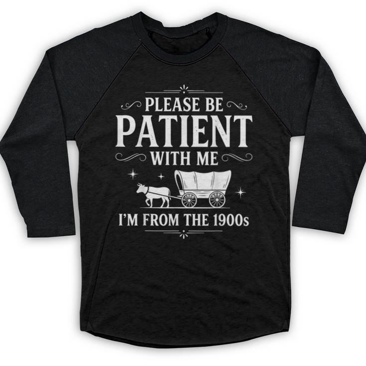 Retro Vintage Please Be Patient With Me I'm From The 1900s Baseball Raglan Shirt