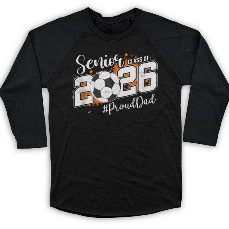 Senior Dad Class Of 2026 Soccer Ball Graduation Baseball Raglan Shirt