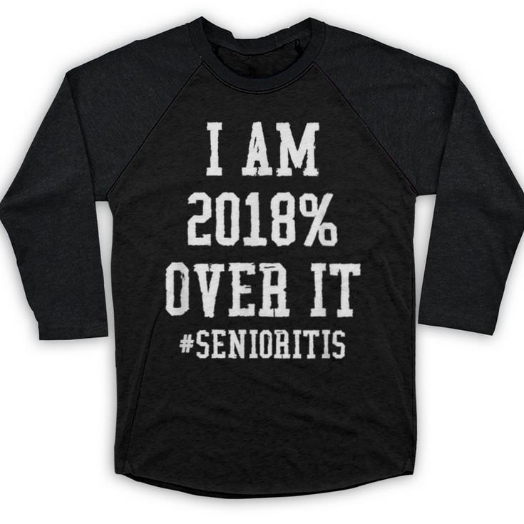 Senioritis Shirt For Senior Graduation Class Of 2018 Baseball Raglan Shirt