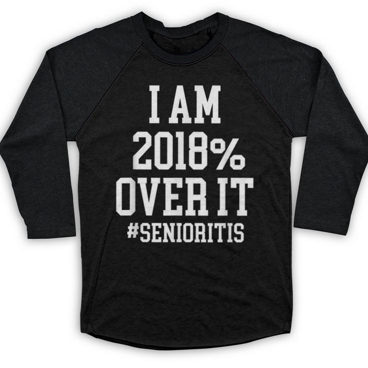 Senioritis Shirt For Seniors Graduation Class Of 2018 Baseball Raglan Shirt