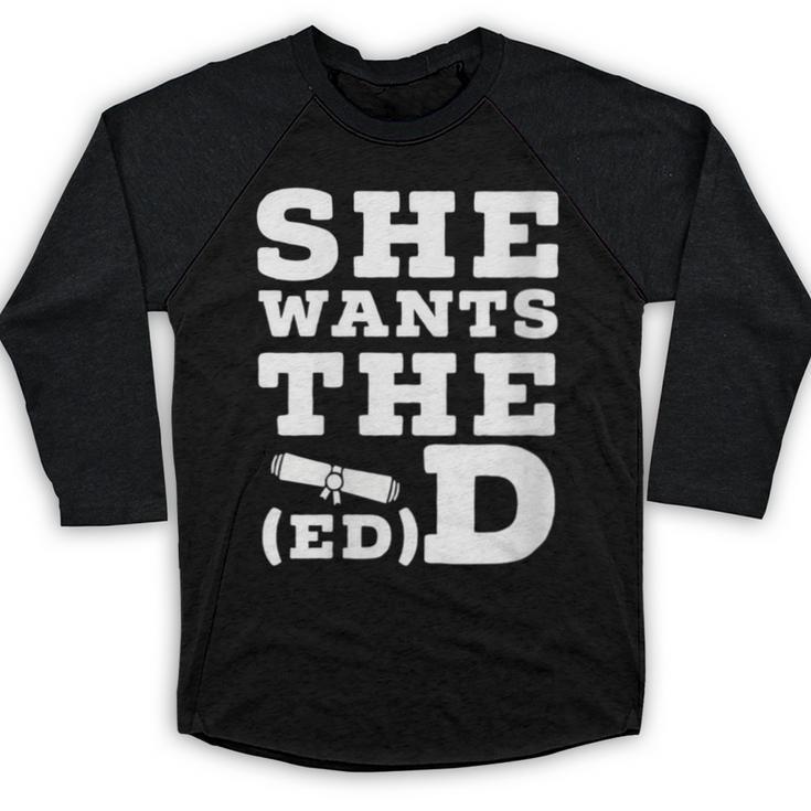 She Wants The EdD Graduation Doctorate EdD Graduate Baseball Raglan Shirt