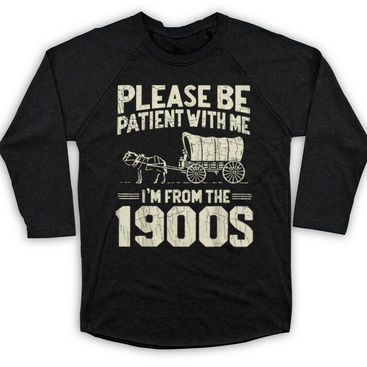 Shirt Please Be Patient I'm From The 1900s Over Baseball Raglan Shirt