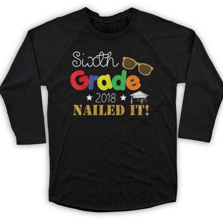 Sixth 6th Grade 2018 Nailed It Graduation Shirt Baseball Raglan Shirt