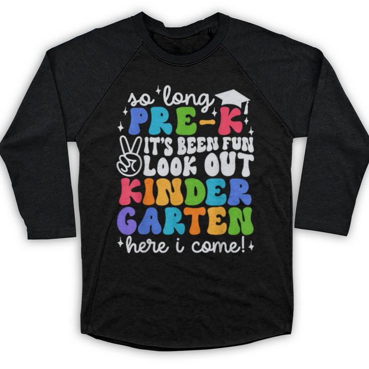 So Long Pre K Graduation Kindergarten Here I Come Kids 2024 Baseball Raglan Shirt