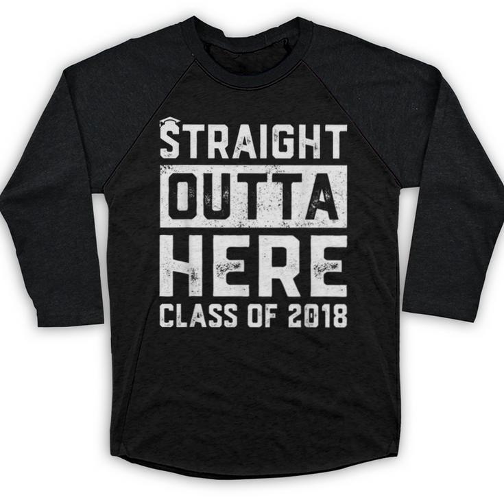 Straight Outta Here Class Of 2018 Senior Graduation Baseball Raglan Shirt
