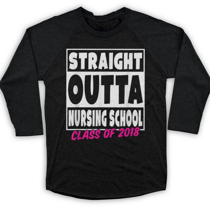 Straight Outta Nursing School Class Of 2018 Graduation Baseball Raglan Shirt