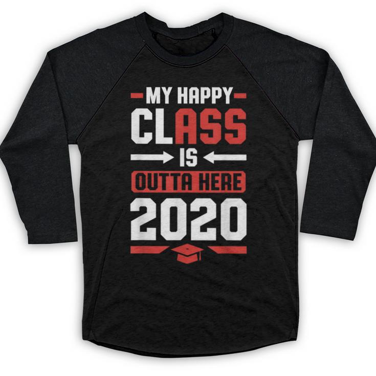 Student Graduation 2020 Tee My Happy Class Is Outta Here Baseball Raglan Shirt