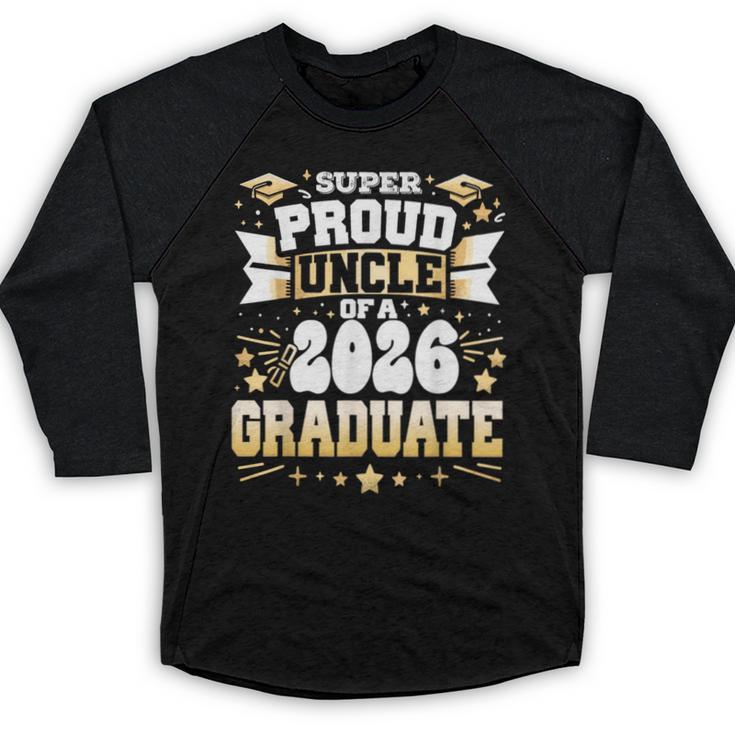Super Proud Uncle Of A Class Of 2026 Graduate Graduation Baseball Raglan Shirt