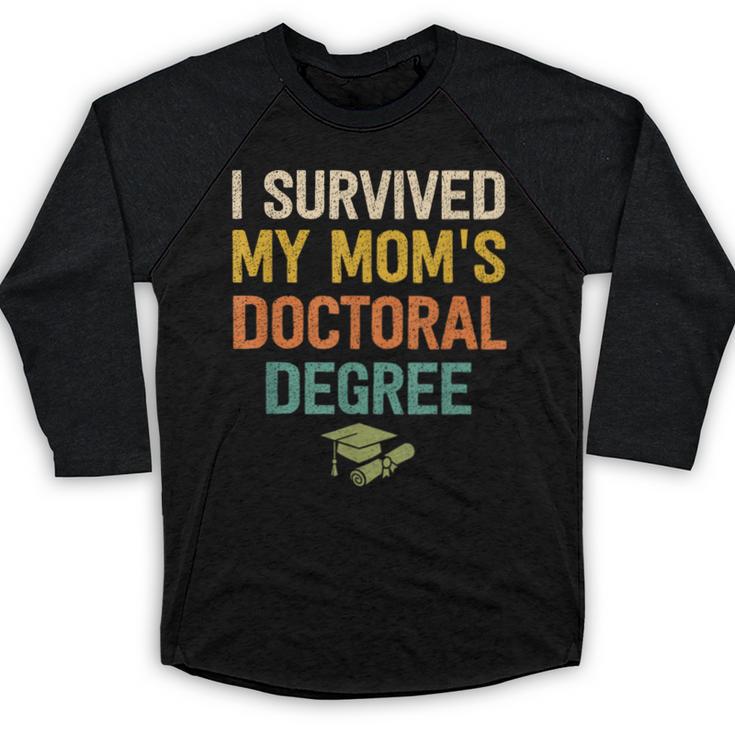 i Survived My Moms Doctoral Degree Doctorate Graduation Baseball Raglan Shirt
