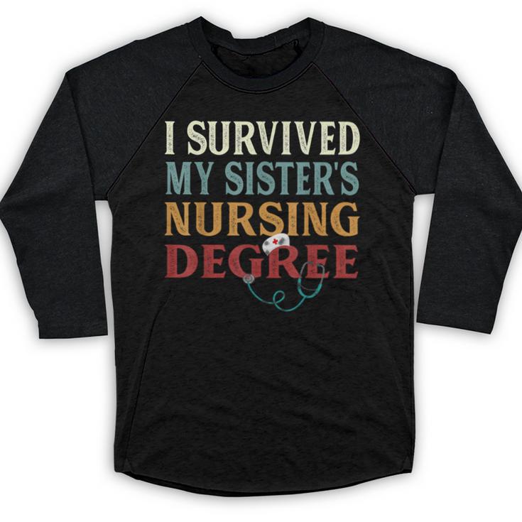 I Survived My Sister's Nursing Degree Graduation Nurse Lover Baseball Raglan Shirt