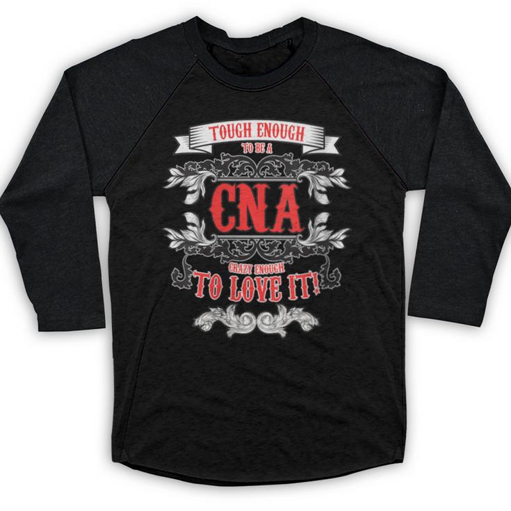 Tough Crazy CNA Product Great For CNA Nurse Graduation Baseball Raglan Shirt