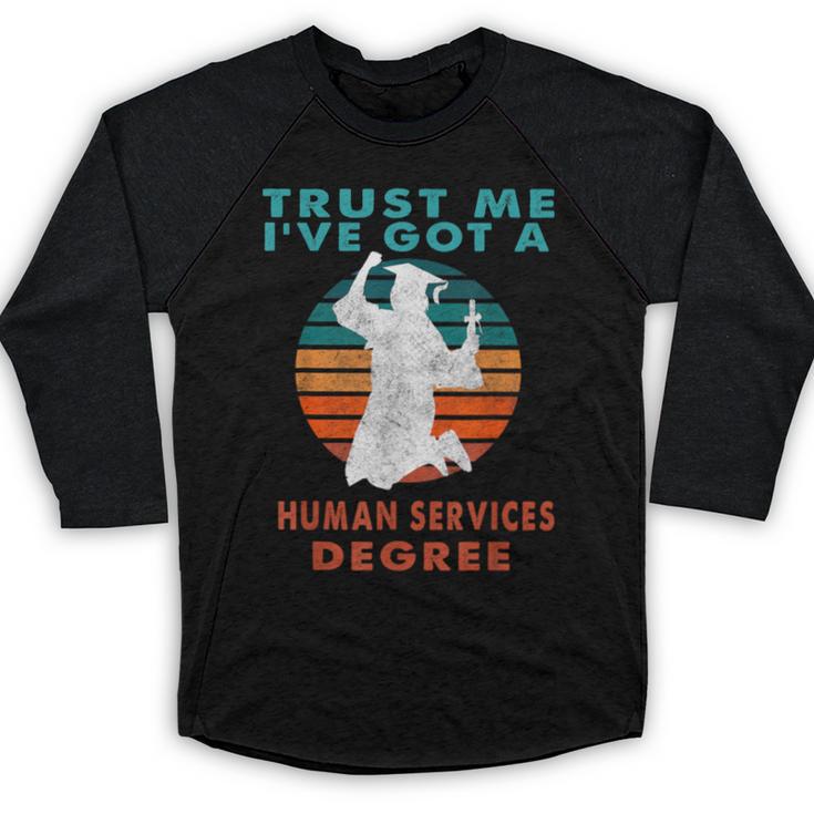 Trust Me I'Ve Got A Human Services Degree College Graduation Baseball Raglan Shirt