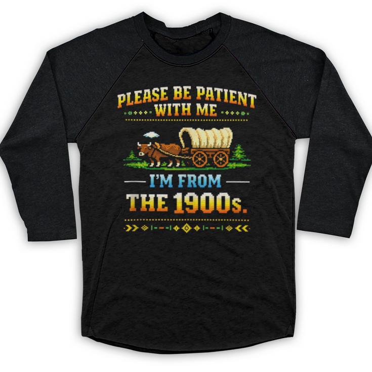 Vintage Please Be Patient With Me I'm From The 1900s Baseball Raglan Shirt