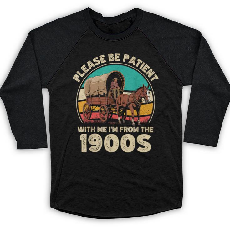 Vintage Please Be Patient I'm From The 1900s Men Women Baseball Raglan Shirt