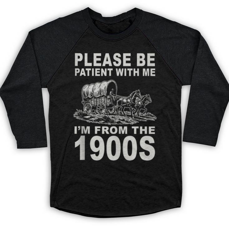 Vintage Please Be Patient I'm From The 1900s Saying Humor Baseball Raglan Shirt