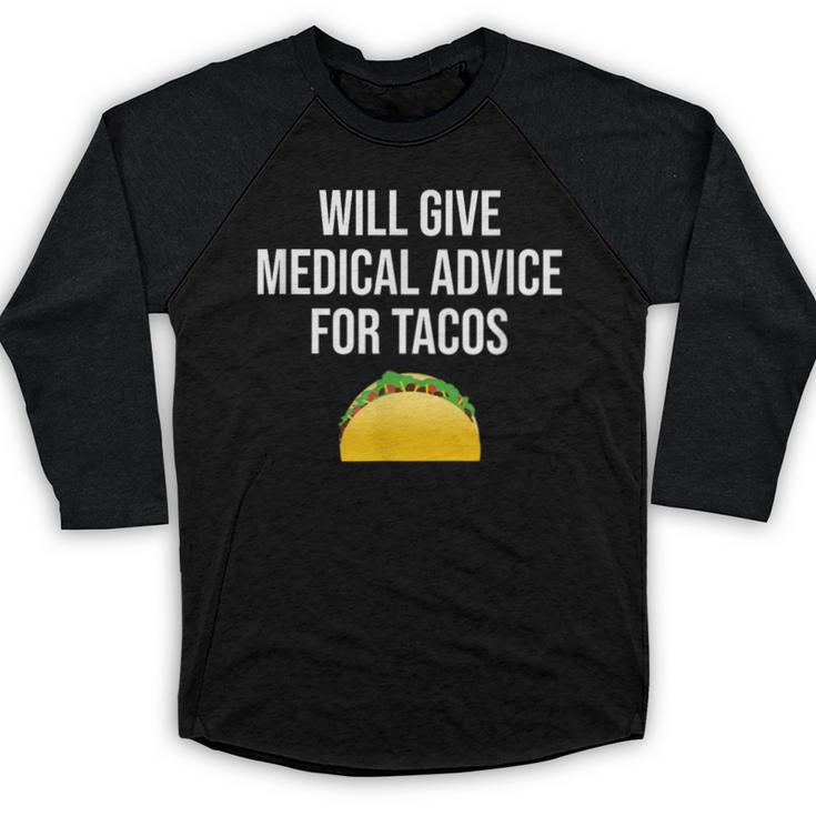 Will Give Medical Advice For Tacos Shirt Nurse Graduation MD Baseball Raglan Shirt