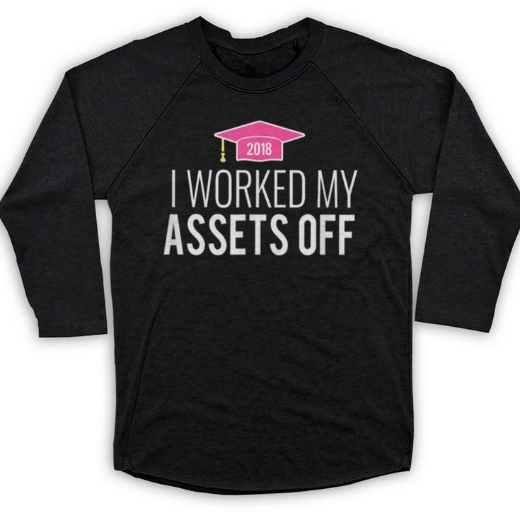 I Worked My Assets Off Accounting Graduation T-Shirt Baseball Raglan Shirt