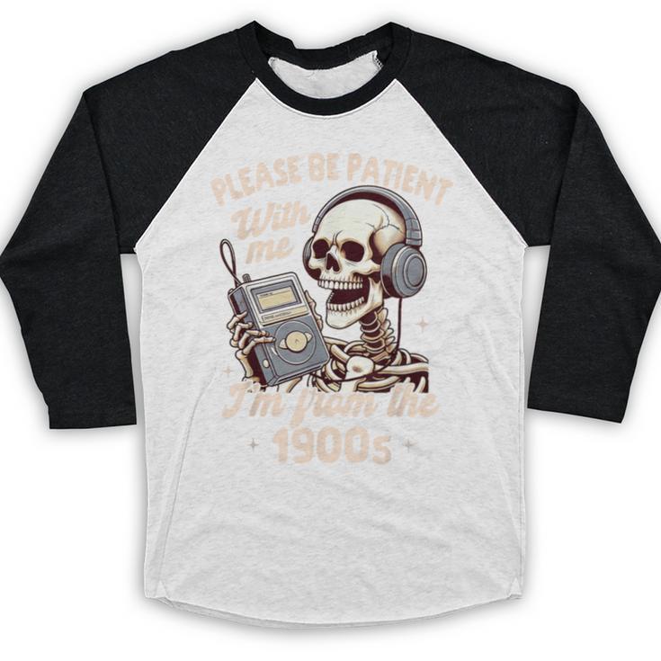 1900s Sarcasm Humor Be Patient With Me I'm From The 1900s Baseball Raglan Shirt