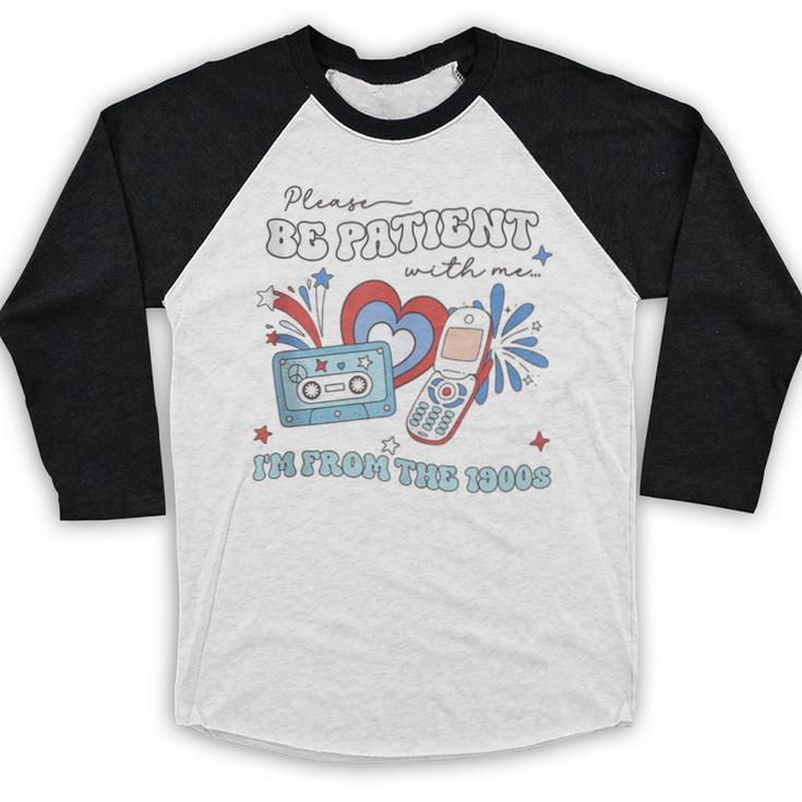 4th Of July Please Be Patient With Me I'm From The 1900s Baseball Raglan Shirt