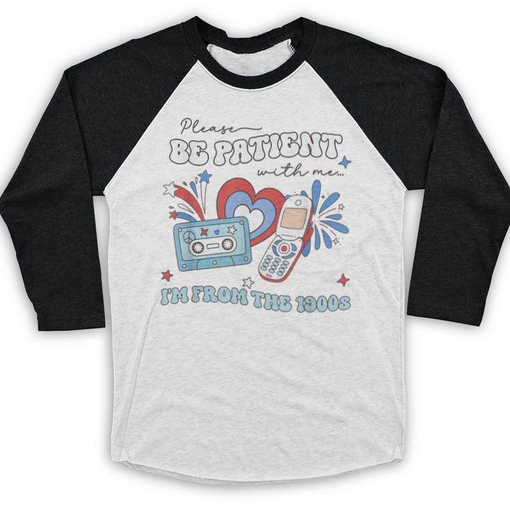 4th Of July Please Be Patient With Me I'm From The 1900s For Women Men Baseball Raglan Shirt