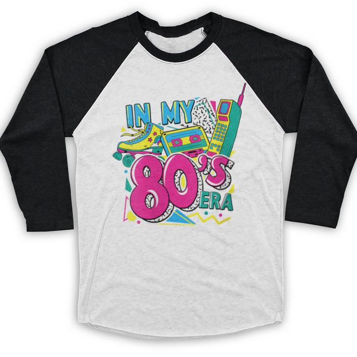 In My 80s Era Retro Vintage 80s Party Throwback Nostalgia Baseball Raglan Shirt