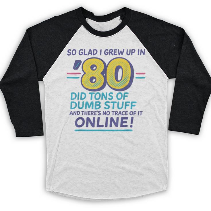 80s Nostalgia Retro Humor So Glad I Grew Up In The 80s Baseball Raglan Shirt