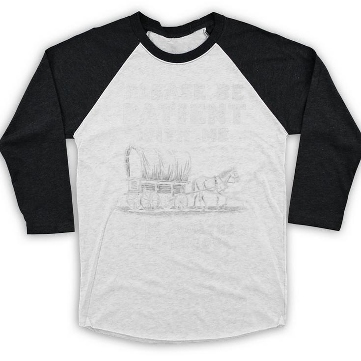 Amusing Wagon Pace Please Be Patient I'm From The 1900s Premium Baseball Raglan Shirt