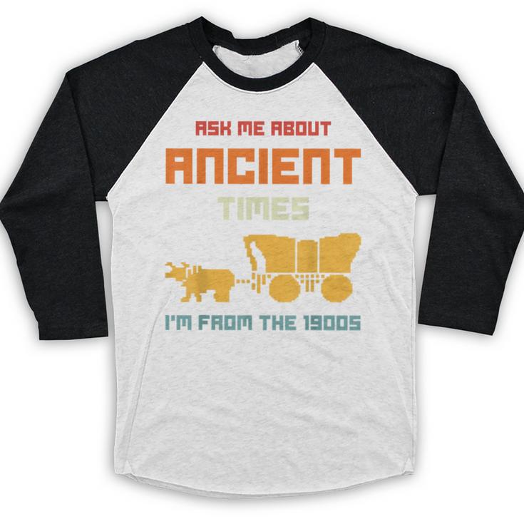 Ask Me About Ancient Times I'm From The 1900s Humorous Joke Baseball Raglan Shirt