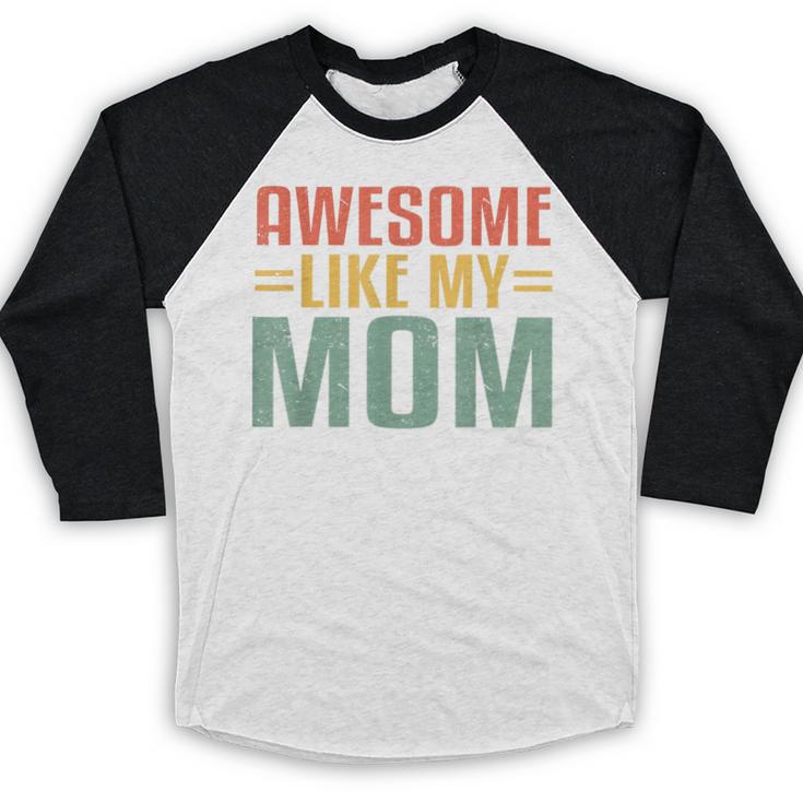 Awesome Like My Mom For Graduation Day Baseball Raglan Shirt