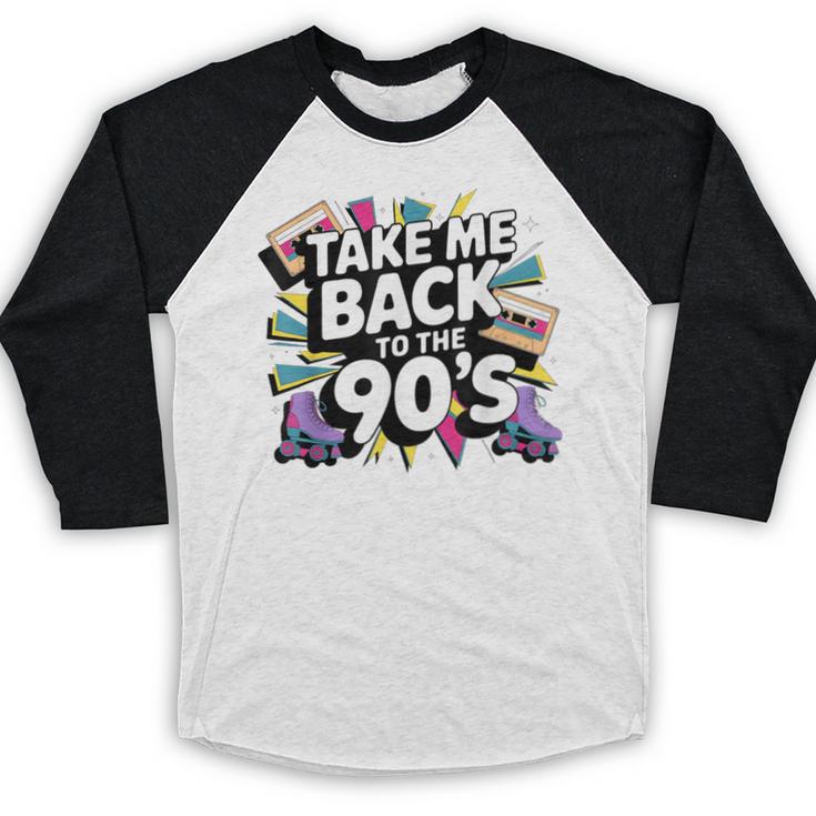 Take Me Back To The 90s Retro Nostalgia Baseball Raglan Shirt Take Me Back To The 90s Retro Nostalgia Baseball Raglan Shirt