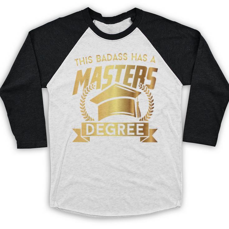 This Badass Has a Masters Degree College Graduation Baseball Raglan Shirt