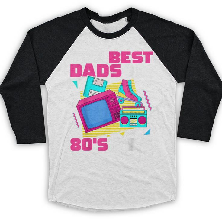 The Best Dads Are 80s Kids 80s Dad Nostalgia Baseball Raglan Shirt The Best Dads Are 80s Kids 80s Dad Nostalgia Baseball Raglan Shirt