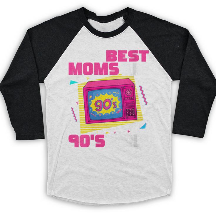 The Best Moms Are 90s Girls 90s Aesthetic Mom Nostalgia Baseball Raglan Shirt The Best Moms Are 90s Girls 90s Aesthetic Mom Nostalgia Baseball Raglan Shirt