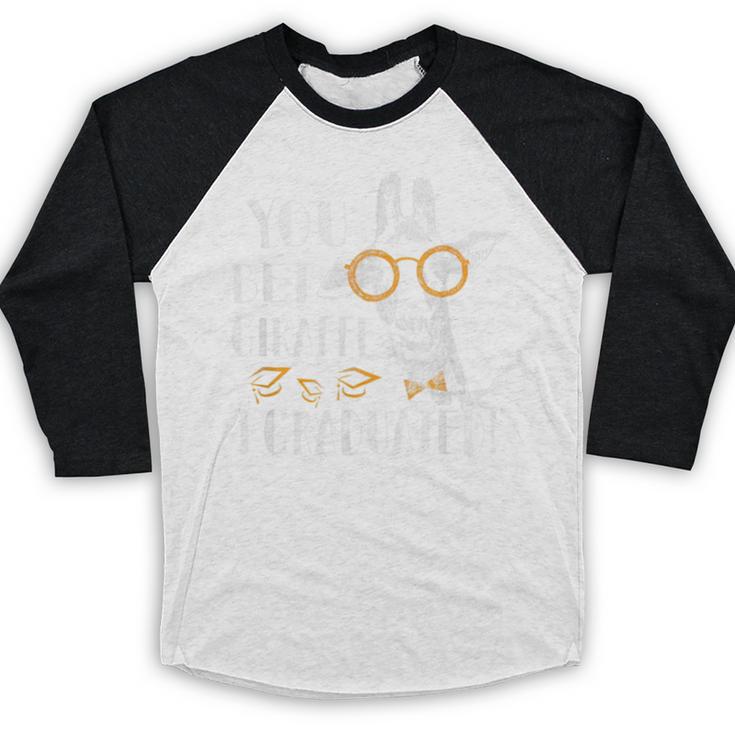 You Bet Giraffe I Graduated Graduation Gift Baseball Raglan Shirt
