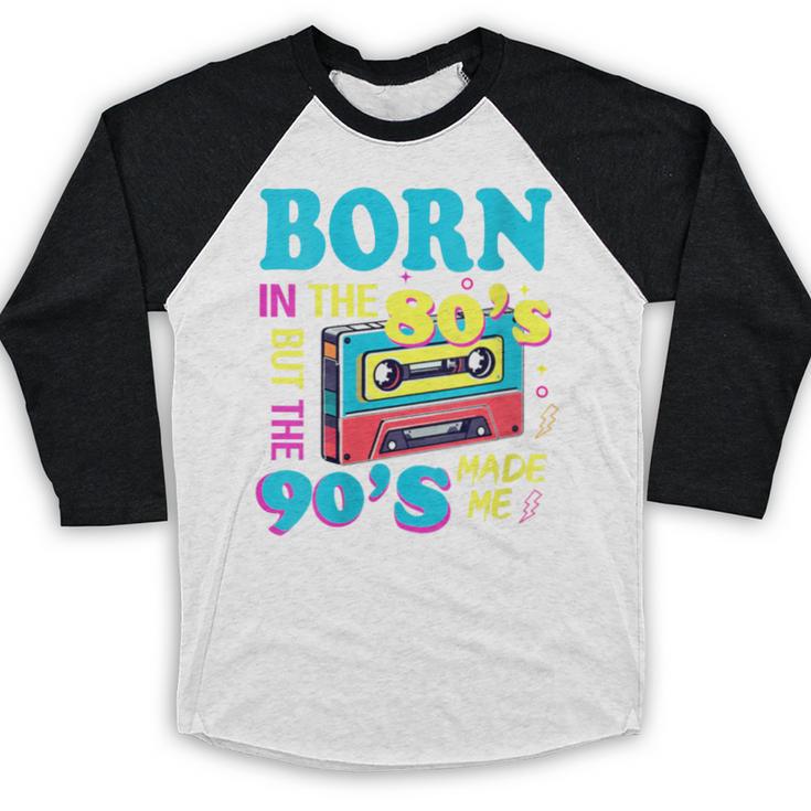 Born In The 80's But 90's Made Me Nostalgia Cassette Tape Baseball Raglan Shirt Born In The 80's But 90's Made Me Nostalgia Cassette Tape Baseball Raglan Shirt