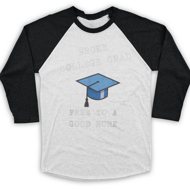 Broke College Grad Free To A Good Home Fun Graduation Baseball Raglan Shirt