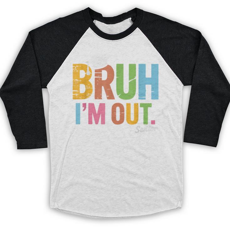 Bruh I'm Out Senior Graduation Baseball Raglan Shirt