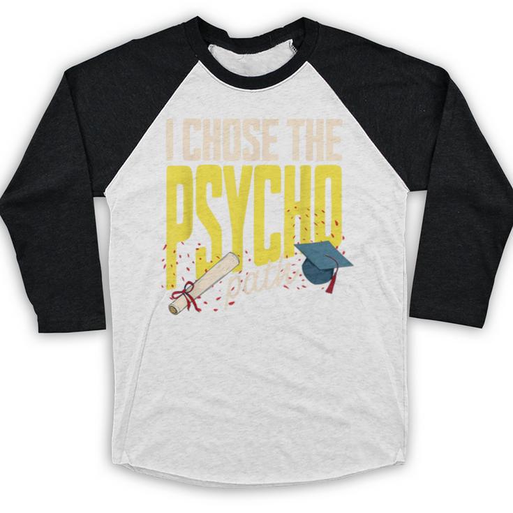 I Chose The Psycho Path Psychology Major Graduation Baseball Raglan Shirt