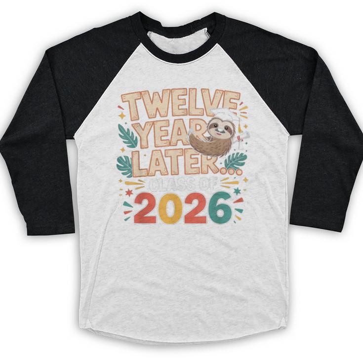 Class Of 2026 Senior Twelve Years Later Sloth Graduation Baseball Raglan Shirt