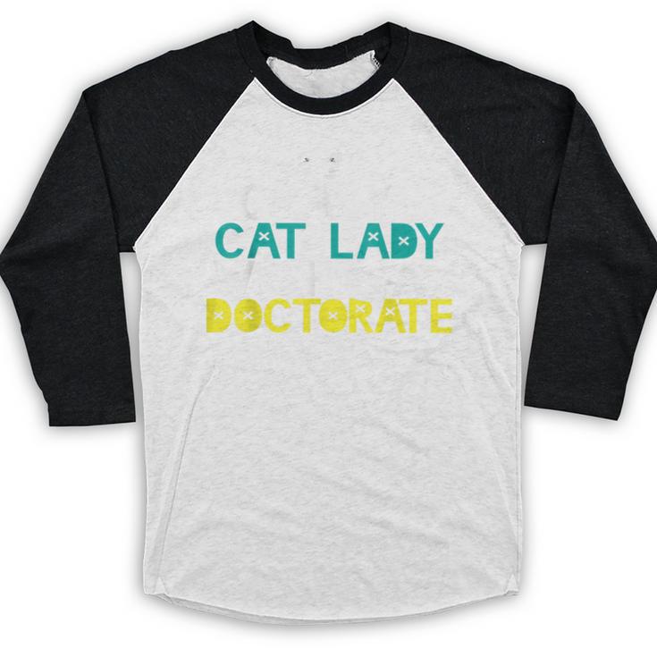 Crazy Cat Lady Doctorate Graduation T-Shirt Phd EdD Baseball Raglan Shirt