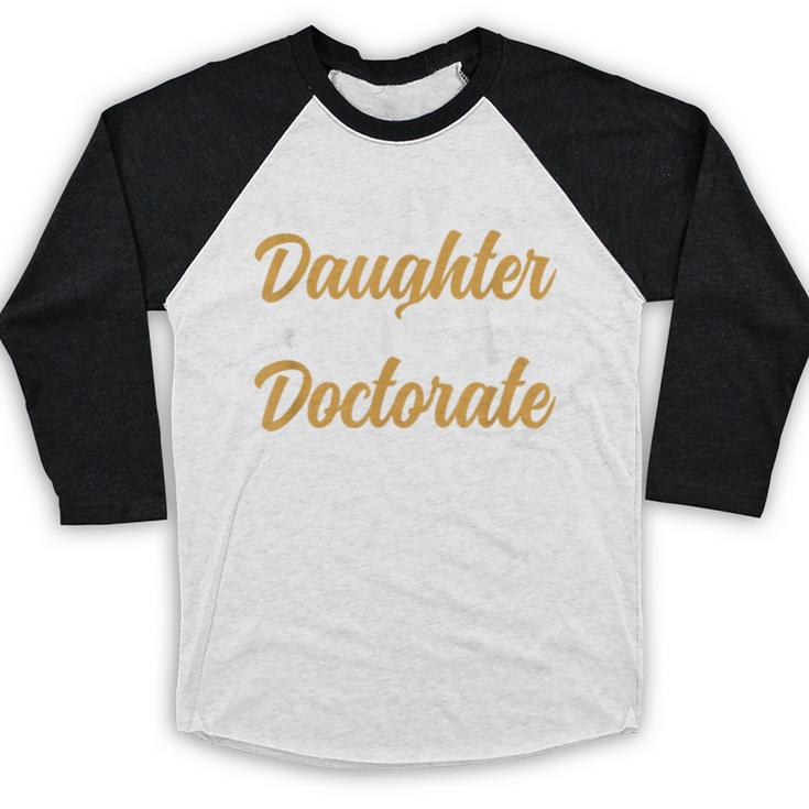 My Daughter Has A Doctorate Graduation Mom PhD Graduate Mom Baseball Raglan Shirt