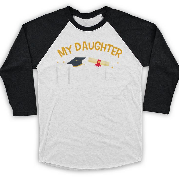 My Daughter Mastered It Daughter Master Graduation Baseball Raglan Shirt