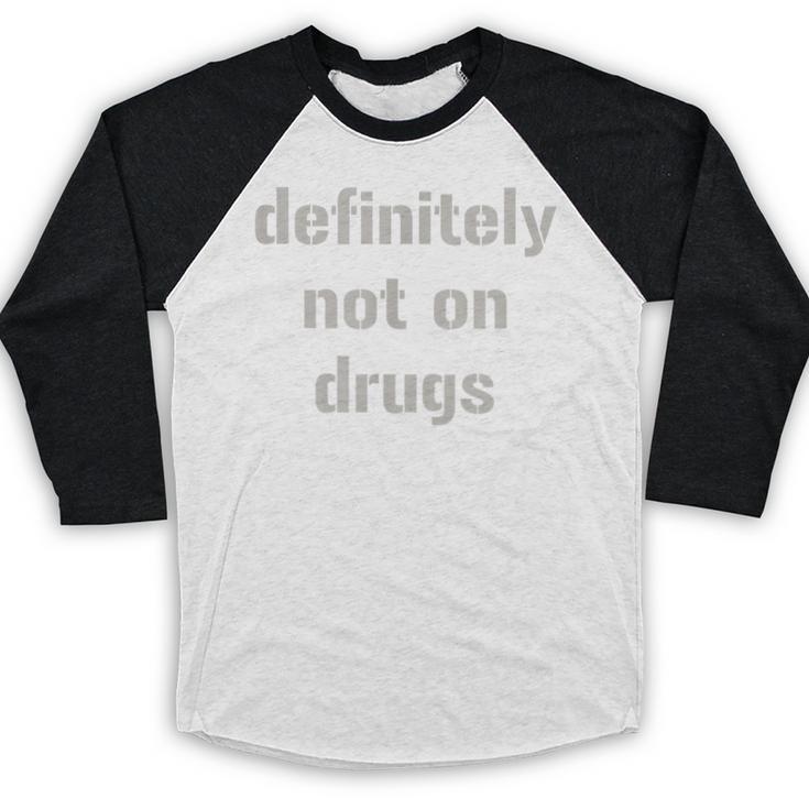 Definitely Not On Drugs Shirt GraduationShirt Baseball Raglan Shirt