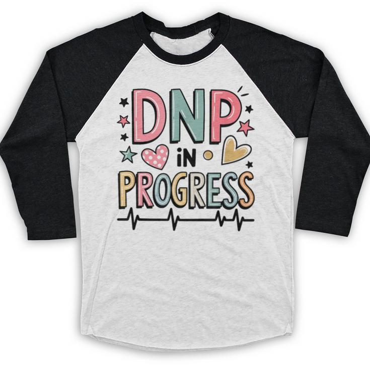 DNP In Progress Director Of Nursing Student Graduation Baseball Raglan Shirt