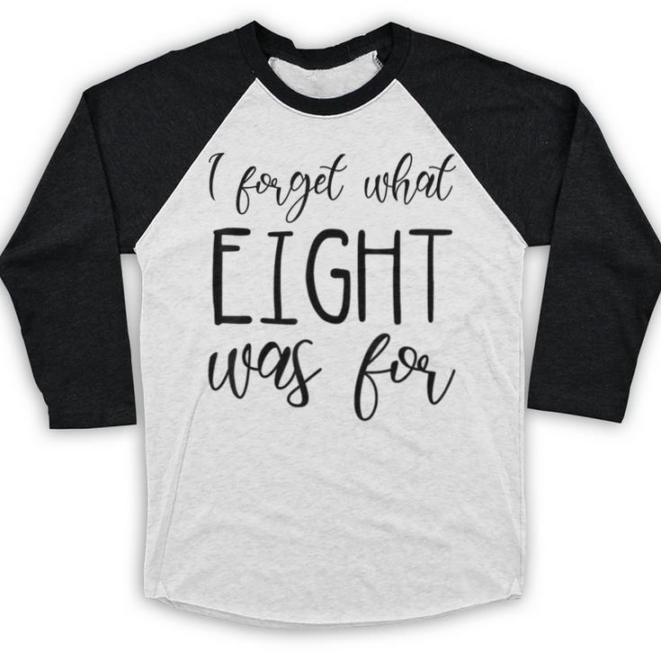 I Forget What 8 Was For Nostalgia Vintage Humor Baseball Raglan Shirt I Forget What 8 Was For Nostalgia Vintage Humor Baseball Raglan Shirt