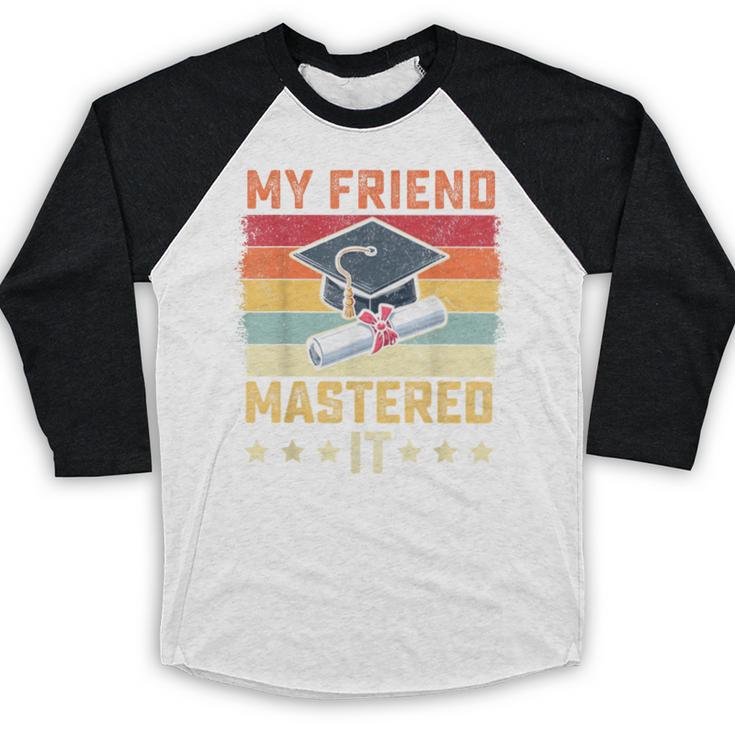 My Friend Mastered It Master's Degree Graduation Vintage Baseball Raglan Shirt