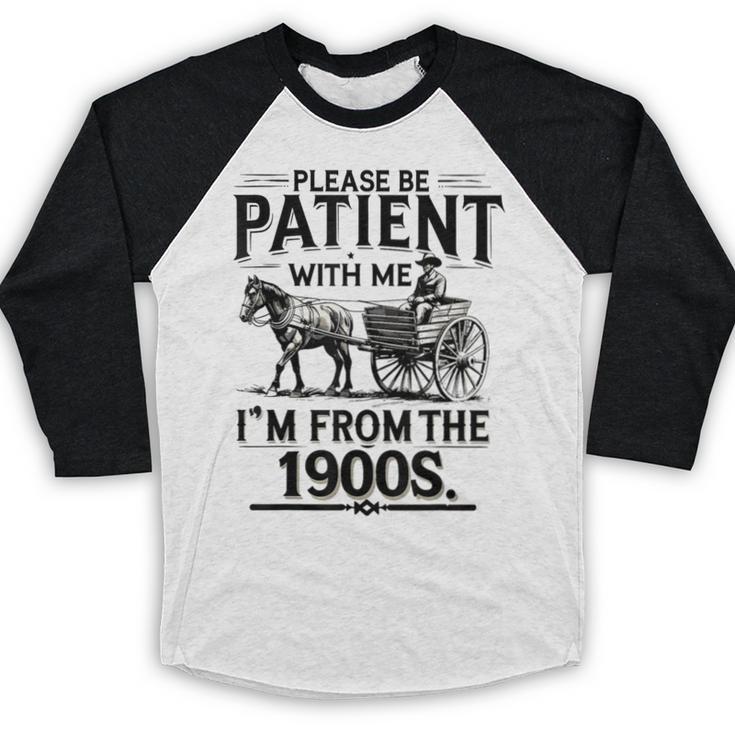 Funny Fathers Day Funny Please Be Patient I'm From The 1900s Baseball Raglan Shirt